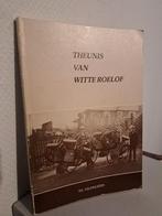 THEUNIS VAN WITTE ROELOF - Noordwolde - Th. Veldhuizen, Ophalen of Verzenden, Zo goed als nieuw