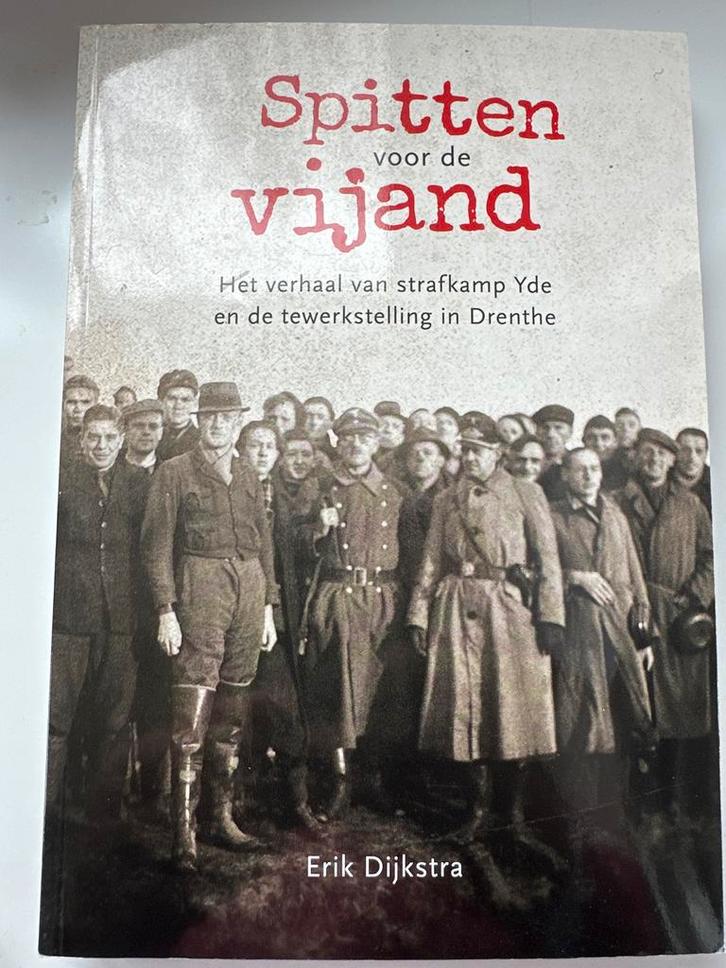 Spitten voor de Vijand - Strafkamp Yde en Drenthe, Boeken, Geschiedenis | Vaderland, Zo goed als nieuw, 20e eeuw of later, Ophalen of Verzenden