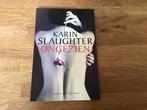 Ongezien - Karin Slaughter, Ophalen of Verzenden, Zo goed als nieuw, Nederland