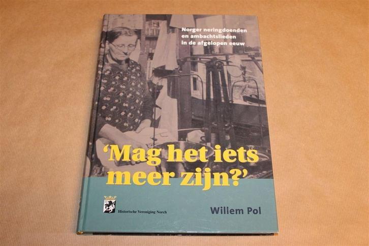 Mag Het Iets Meer Zijn? — Winkels & Ambachten Norg, Boeken, Geschiedenis | Stad en Regio, Zo goed als nieuw, Ophalen of Verzenden
