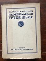Carry van Bruggen Hedendaagsch Fetischisme 1925 eerste druk, Boeken, Filosofie, Gelezen, Ophalen of Verzenden, Carry van Bruggen
