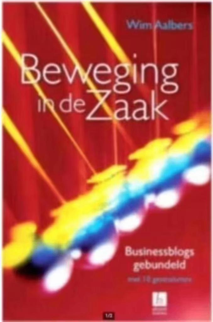 Beweging in de zaak (businessblogs gebundeld), Boeken, Politiek en Maatschappij, Zo goed als nieuw, Nederland, Ophalen of Verzenden