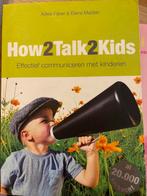 Adele Faber - How2talk2kids, Ophalen of Verzenden, Zo goed als nieuw, Adele Faber; Elaine Mazlish