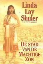 De stad van de machtige zon -:Linda Lay Shuler, Ophalen of Verzenden, Zo goed als nieuw, Achtergrond en Informatie, Spiritualiteit algemeen