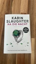Karin Slaughter - Na die nacht, Nieuw, Ophalen of Verzenden, Nederland, Karin Slaughter