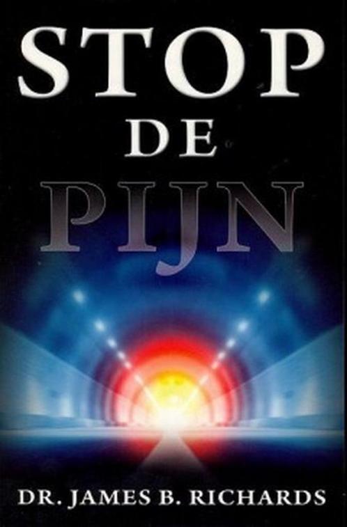 James B. Richards - Stop de pijn - SPLINTERNIEUW ONGELEZEN, Boeken, Esoterie en Spiritualiteit, Nieuw, Ophalen of Verzenden