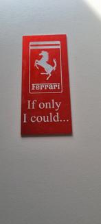Ferrari Metalen Plaatje - If only I could ..., Ophalen of Verzenden, Zo goed als nieuw, Overige typen