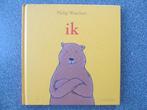 Ik van Philip Waechter, Boeken, Kinderboeken | Kleuters, Philip Waechter, Fictie algemeen, Ophalen of Verzenden, Zo goed als nieuw