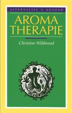 Aroma therapie  	Christine Wildwood, Achtergrond en Informatie, Christine Wildwood, Ophalen of Verzenden, Zo goed als nieuw