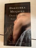 Doeschka Meijsing - Over de liefde, Ophalen of Verzenden, Zo goed als nieuw, Nederland