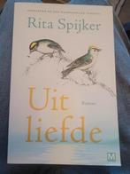 Rita Spijker - Uit liefde - Roman, Ophalen of Verzenden, Zo goed als nieuw, Rita Spijker