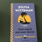 Sylvia Witteman - Thuis mag ik niet meer zeuren, Ophalen of Verzenden, Zo goed als nieuw, Sylvia Witteman, Eén auteur