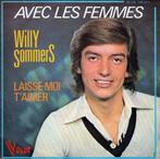 Willy Sommers - Avec les Femmes / Laisse-moi t'aimer, Overige formaten, Levenslied of Smartlap, Ophalen of Verzenden, Zo goed als nieuw