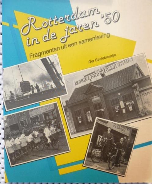 Rotterdam in de jaren 50.Fragmenten uit een samenleving, Boeken, Geschiedenis | Stad en Regio, Zo goed als nieuw, 20e eeuw of later