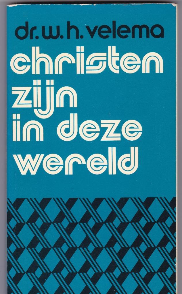 Velema, Dr. W.H.- Christen zijn in deze wereld (lezingen), Boeken, Godsdienst en Theologie, Gelezen, Christendom | Protestants