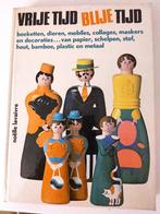 Vrije tijd blije tijd - knutselen - boek 187 blz, Verzenden, Zo goed als nieuw, Overige onderwerpen