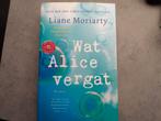 Liane Moriarty/ Wat Alice vergat, Ophalen of Verzenden, Gelezen