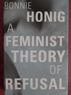 A Feminist Theory of Refusal Bonnie Honig, Ophalen of Verzenden, Zo goed als nieuw