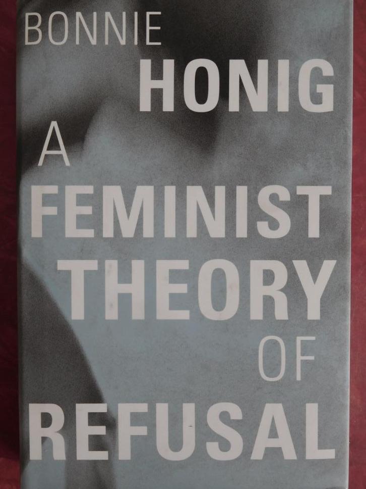 A Feminist Theory of Refusal Bonnie Honig, Boeken, Filosofie, Zo goed als nieuw, Ophalen of Verzenden