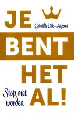 Je bent het al ! - Gabriëlle Dik-Agteres / 9789492831385, Ophalen of Verzenden, Zo goed als nieuw, Gabriëlle Dik-Agteres