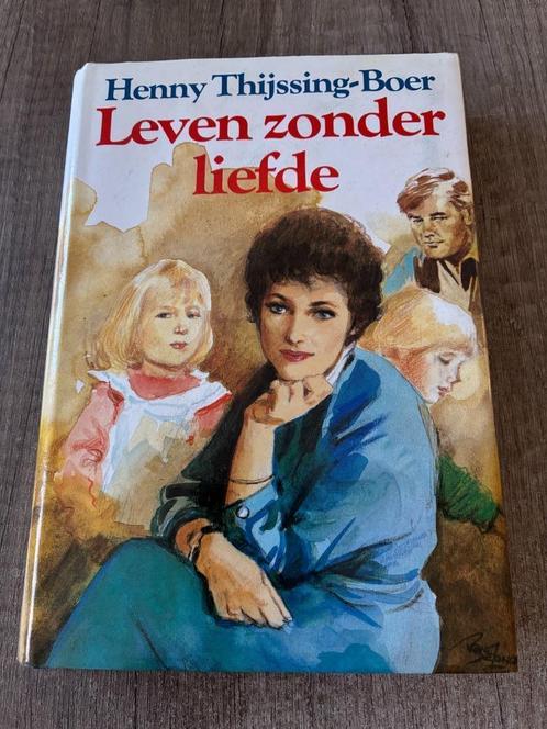Henny Thijssing-Boer - Leven zonder liefde, Boeken, Romans, Gelezen, Nederland, Ophalen of Verzenden