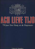 Ach lieve tijd - 750 jaar Den Haag en de Hagenaars, Boeken, Diverse auteurs, Ophalen of Verzenden, Zo goed als nieuw, 20e eeuw of later