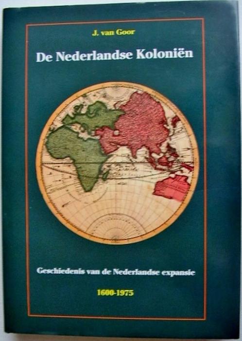 De Nederlandse Koloniën - J. van Goor, Boeken, Geschiedenis | Vaderland, Nieuw, 15e en 16e eeuw, Ophalen of Verzenden