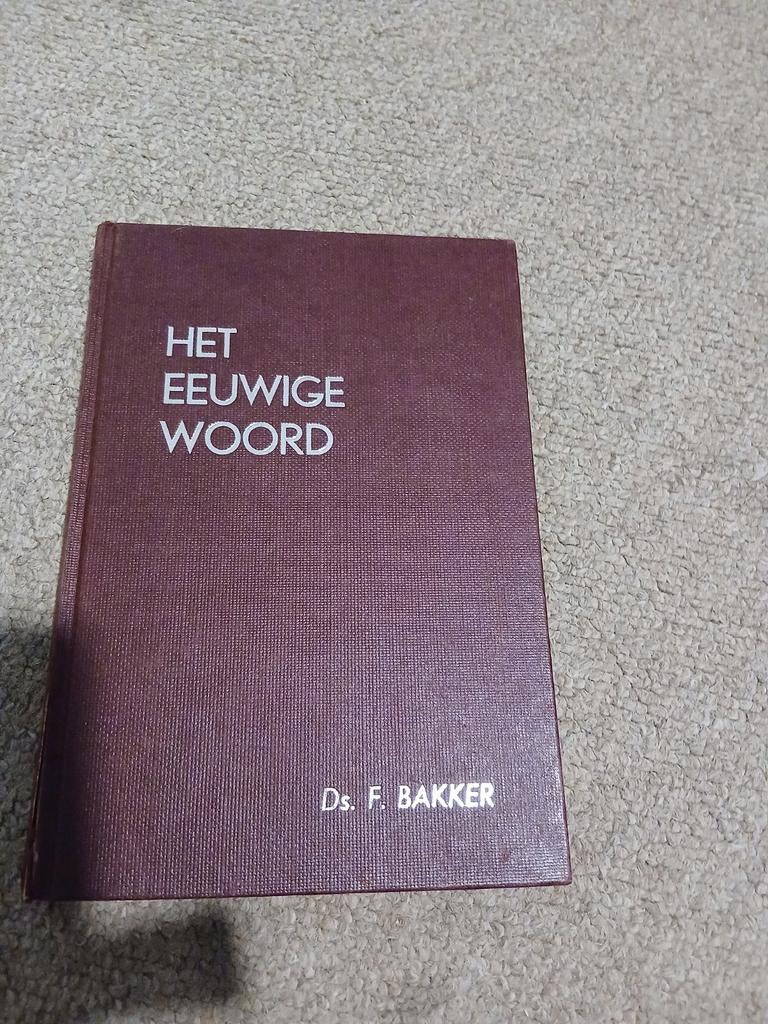 Het Eeuwige Woord - Ds. F. Bakker, Ophalen of Verzenden, Gelezen, Ds. F. Bakker, Christendom | Protestants