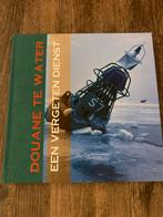 Douane te Water - Een Vergeten Dienst, Ophalen of Verzenden, 20e eeuw of later, Zo goed als nieuw