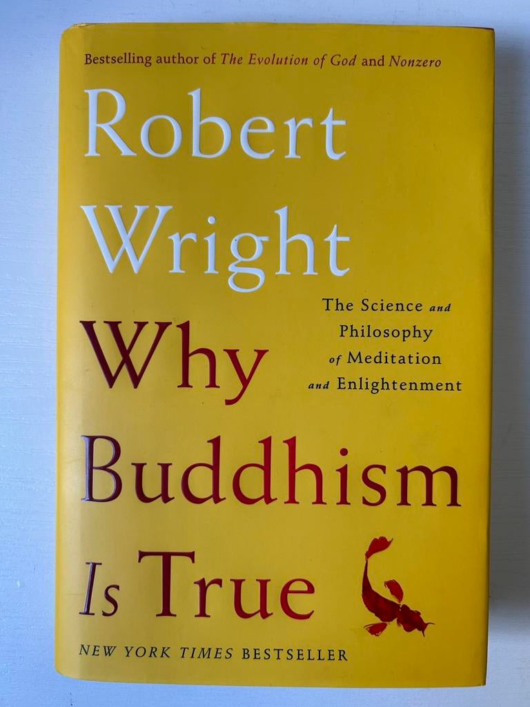 Why Buddhism is True Robert Wright (hardcover), Boeken, Godsdienst en Theologie, Ophalen of Verzenden, Gelezen
