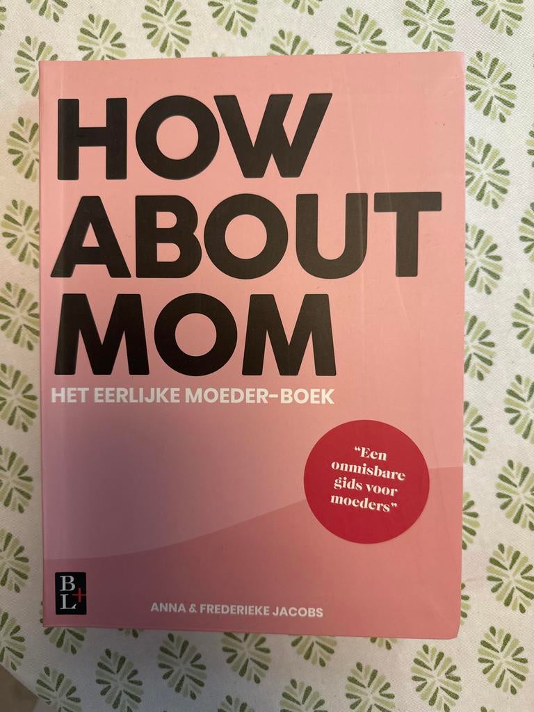 How About Mom: Het Eerlijke Moeder-Boek, Boeken, Zwangerschap en Opvoeding, Ophalen of Verzenden, Zo goed als nieuw, Zwangerschap en Bevalling