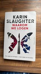 Karin Slaughter - Waarom we logen, Ophalen of Verzenden, Zo goed als nieuw, Nederland, Karin Slaughter