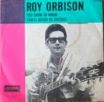 Roy Orbison  - Too soon to know ( 7-inch vinyl singel), Ophalen of Verzenden, Gebruikt, Pop