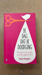 Tania Bongers - De dag dat ik doodging, Tania Bongers, Ophalen of Verzenden, Zo goed als nieuw