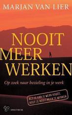 Nooit meer werken - Marjan van Lier, Ophalen of Verzenden, Gelezen
