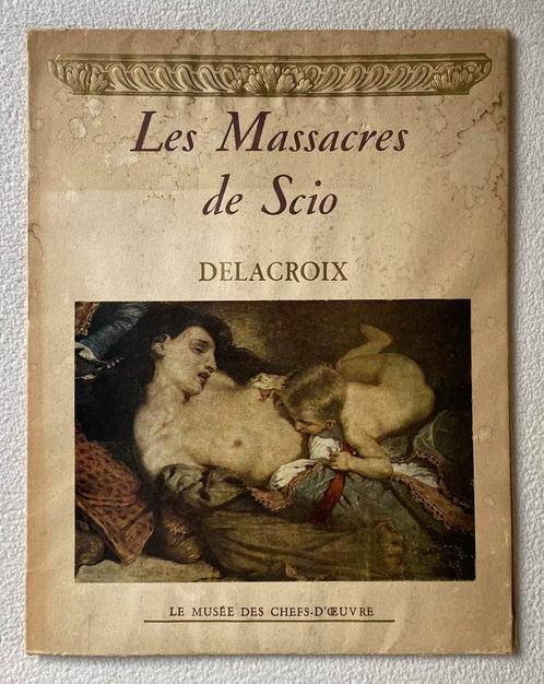 1947 DELACROIX Les Massacres De Scio / Musee Chefs-D’Oeuvre, Antiek en Kunst, Antiek | Boeken en Bijbels, Verzenden