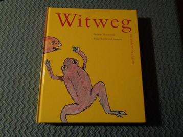 Witweg en andere verhalen - Nelleke en Krijn Roeleveld