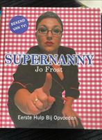Supernanny Jo Frost - Eerste Hulp Bij Opvoeden, Ophalen of Verzenden, Gelezen, Opvoeding tot 6 jaar
