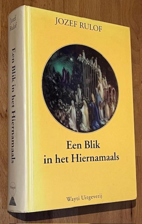 Jozef Rulof. Een blik in het hiernamaals. Wayti Uitg. 1995, Boeken, Esoterie en Spiritualiteit, Gelezen, Verhaal of Roman, Spiritualiteit algemeen