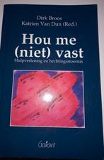 Hou me (niet) vast - Hulpverlening en hechting, Boeken, Ophalen of Verzenden, Gelezen, Klinische psychologie, Dirk Broos, Katrien Van Dun