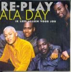 cd-single van Re-play - Ala day [Ik Leef Alleen Voor Jou], Verzenden, Zo goed als nieuw, Nederlandstalig