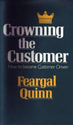 Crowning the customer Feargal Quinn, Boeken, Ophalen of Verzenden, Nieuw, Economie en Marketing