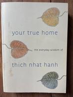 Your True Home - Thich Nhat Hanh, Ophalen of Verzenden, Zo goed als nieuw, Meditatie of Yoga, Achtergrond en Informatie
