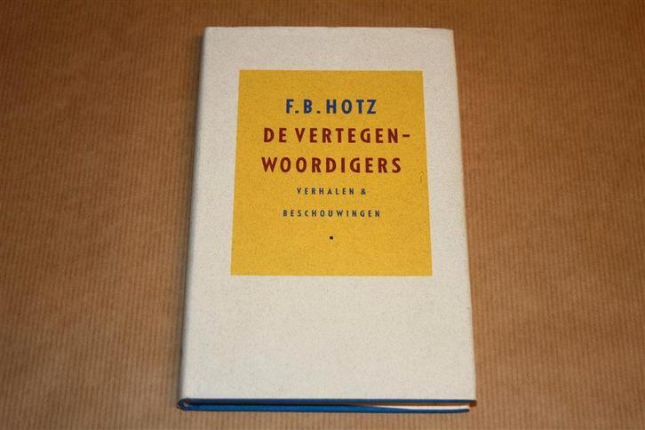 De vertegenwoordigers - F.B. Hotz - Gesigneerd !!, Boeken, Literatuur, Zo goed als nieuw, Ophalen of Verzenden