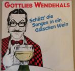 Gottlieb Wendehals > Schutt die sorgen in ein glaschen wein, Overige genres, Gebruikt, Ophalen of Verzenden, 7 inch