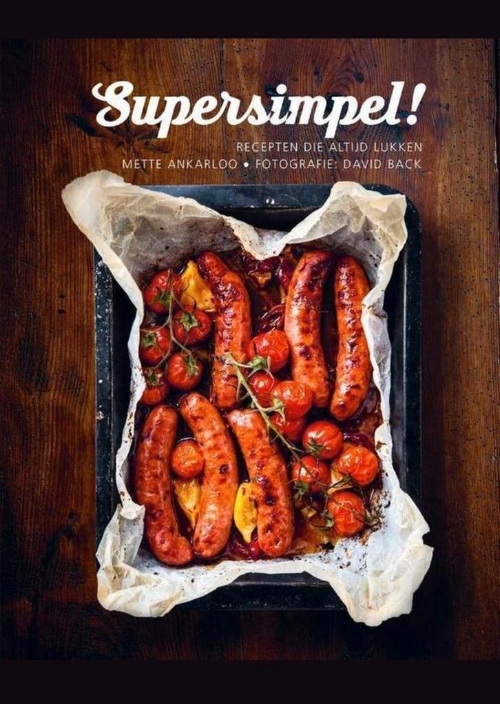 Supersimpel! - Recepten die altijd Lukken - Mette Ankarloo, Boeken, Kookboeken, Zo goed als nieuw, Verzenden