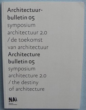Architectuur bulletin 05 symposium architectuur 2.0 de toe beschikbaar voor biedingen
