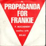 Propaganda For Frankie: P. Machinery medley with Relax, Gebruikt, Verzenden, 7 inch, Single