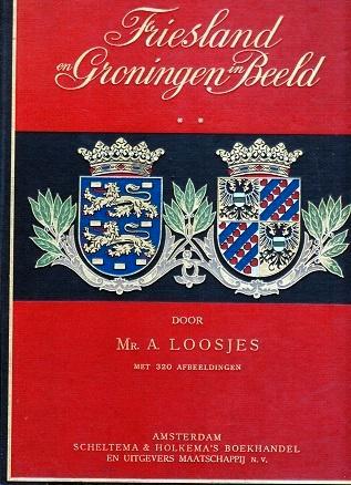 friesland en groningen in beeld mr. a. loosjes 1930, Boeken, Geschiedenis | Stad en Regio, Gelezen, 20e eeuw of later, Verzenden