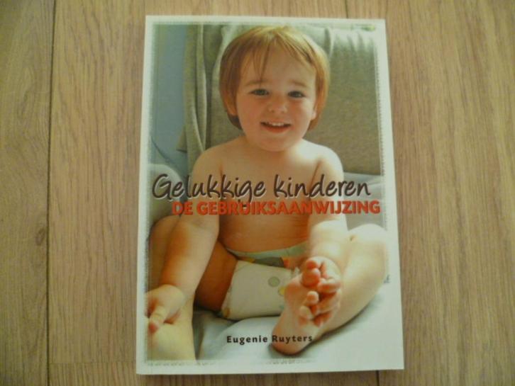 Euegenie Ruyters - Gelukkige kinderen De gebruiksaanwijzing, Boeken, Zwangerschap en Opvoeding, Zo goed als nieuw, Opvoeding 6 tot 10 jaar